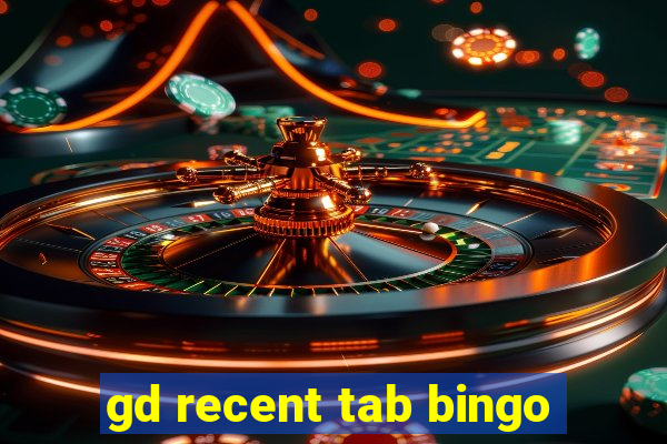 gd recent tab bingo