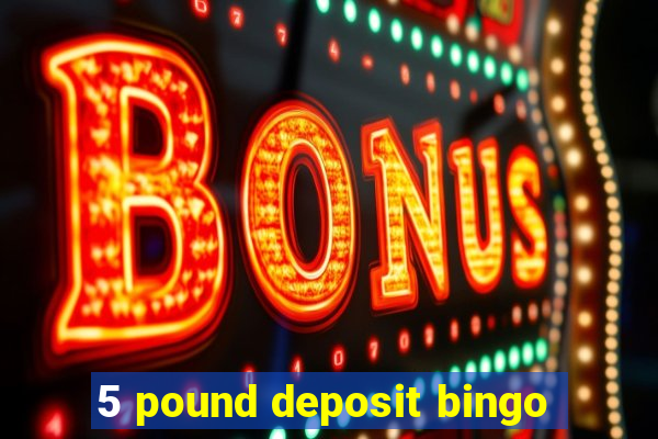 5 pound deposit bingo