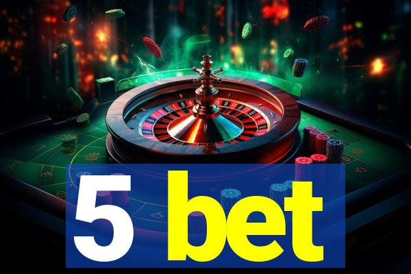 5 bet