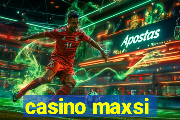 casino maxsi