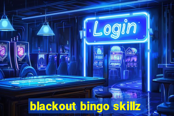 blackout bingo skillz