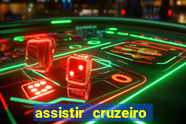 assistir cruzeiro ao vivo hd