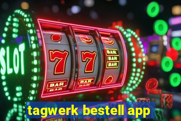 tagwerk bestell app