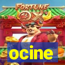 ocine