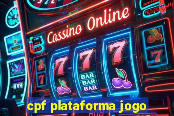 cpf plataforma jogo