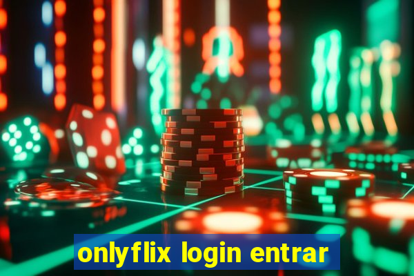 onlyflix login entrar