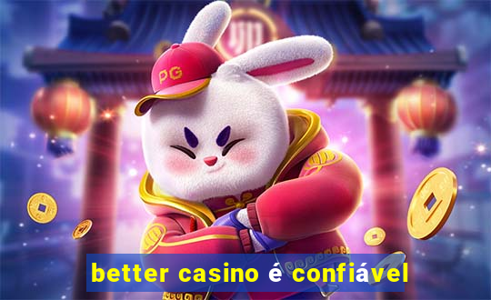 better casino é confiável