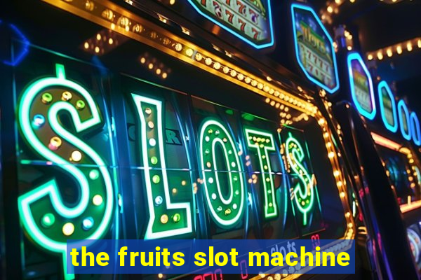 the fruits slot machine