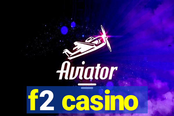 f2 casino