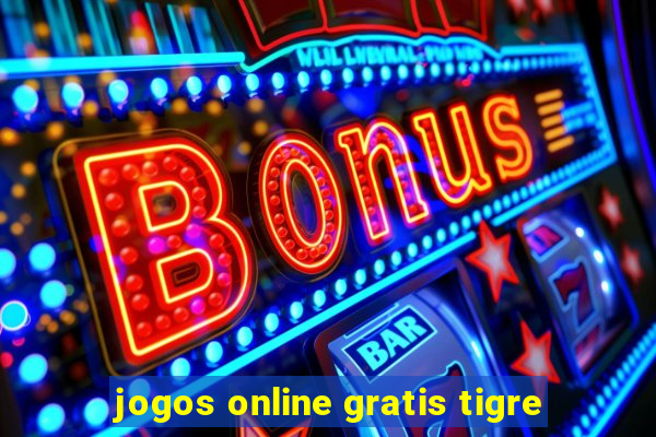 jogos online gratis tigre