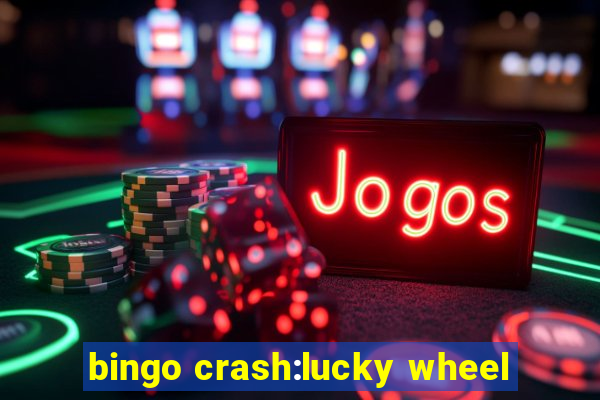 bingo crash:lucky wheel