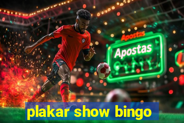 plakar show bingo