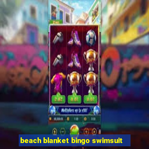 beach blanket bingo swimsuit