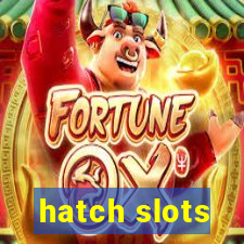 hatch slots