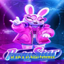 al ain x al-hilal futemax