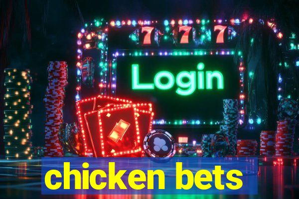 chicken bets