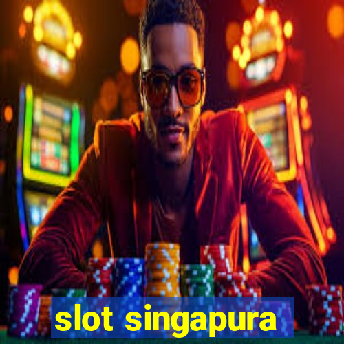 slot singapura