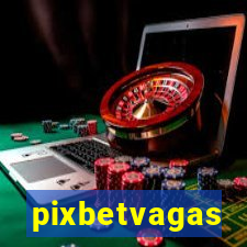 pixbetvagas