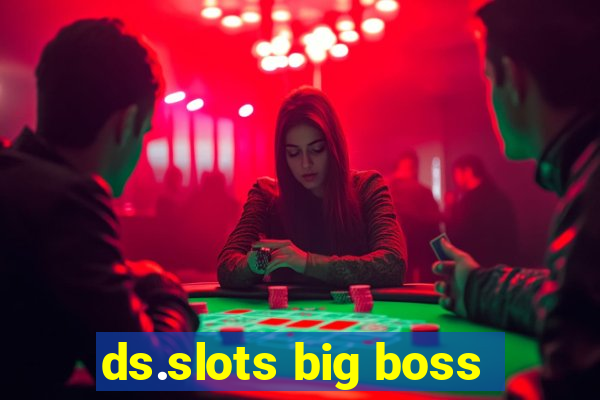 ds.slots big boss