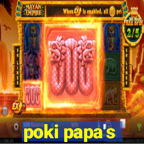 poki papa's