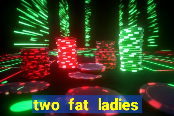 two fat ladies bingo call