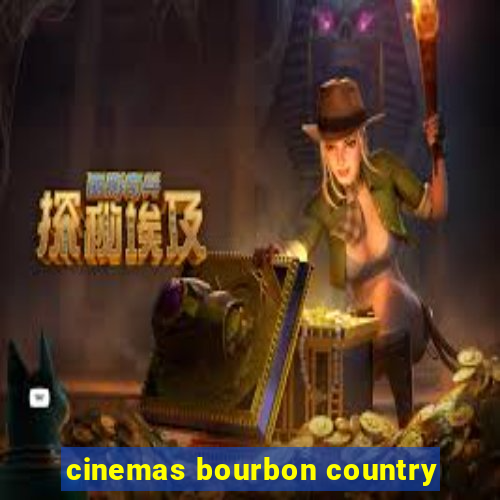 cinemas bourbon country