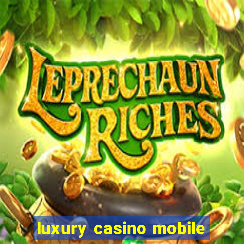 luxury casino mobile