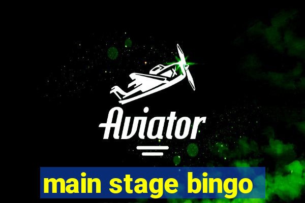 main stage bingo