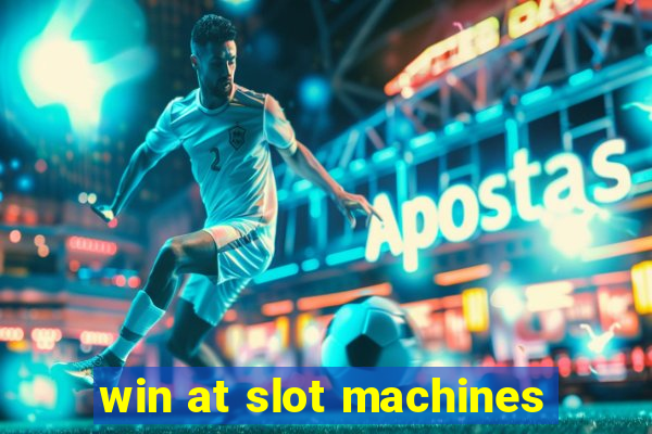 win at slot machines