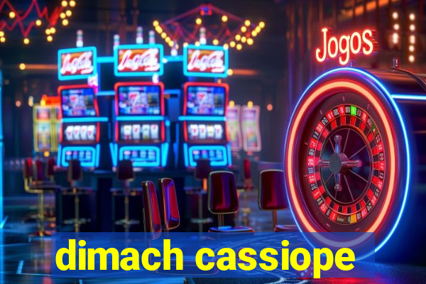 dimach cassiope