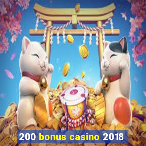 200 bonus casino 2018