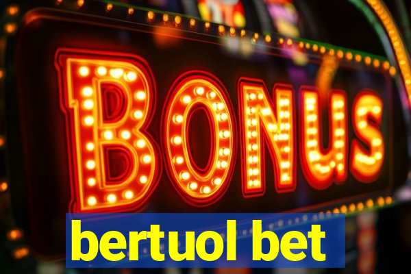 bertuol bet