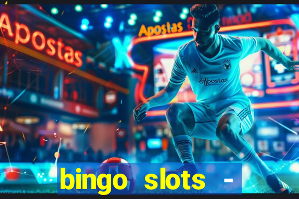 bingo slots - casino online