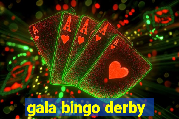 gala bingo derby