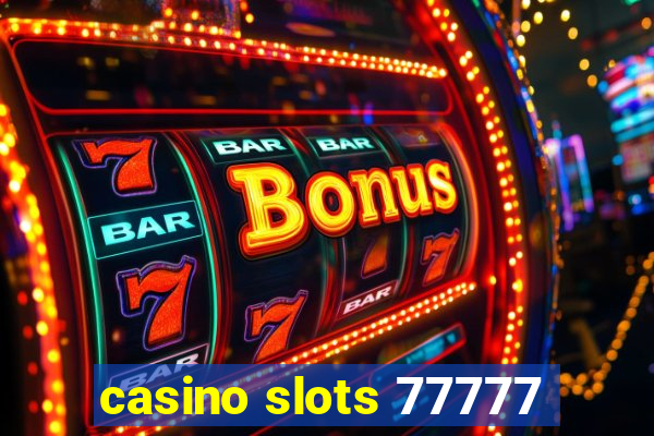 casino slots 77777