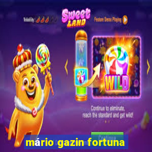 mário gazin fortuna