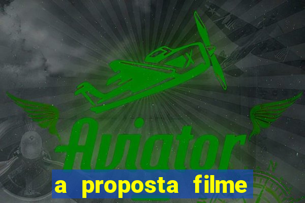 a proposta filme completo dublado pobreflix