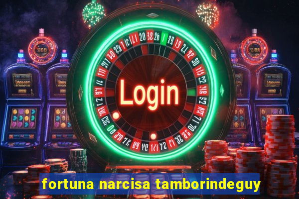 fortuna narcisa tamborindeguy