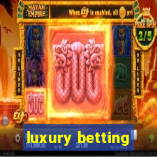 luxury betting